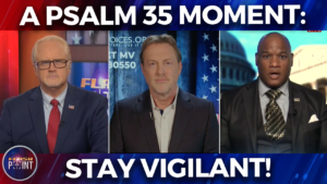 FlashPoint: A Psalm 35 Moment, Stay Vigilant! (October 6th 2022)