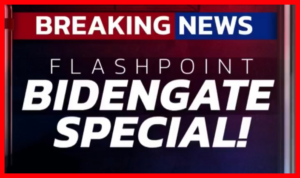FlashPoint: BIDENGATE Special (May 10th 2023)